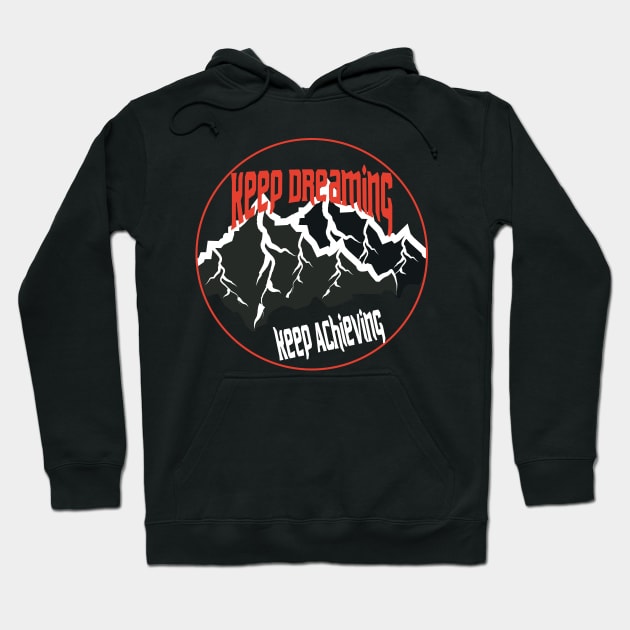 Keep Dreaming Keep Achieving Adventure Hoodie by T-Shirt Attires